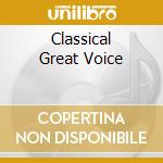 Classical Great Voice cd musicale