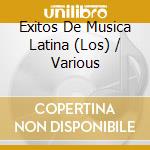 Exitos De Musica Latina (Los) / Various cd