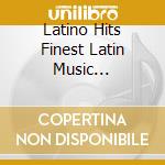 Latino Hits Finest Latin Music Selection cd