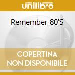 Remember 80'S cd musicale