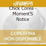 Chick Corea - Moment'S Notice cd musicale di Chick Corea