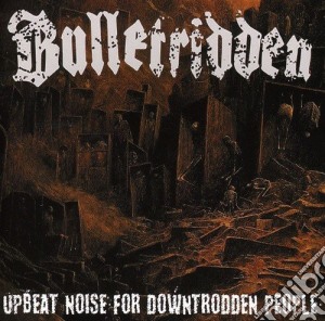 Bullet Ridden - Upbeat Noise For Downtrodden People cd musicale di Bullet Ridden
