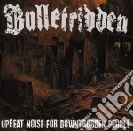Bullet Ridden - Upbeat Noise For Downtrodden People