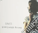 Caves - Homeward Bound cd