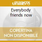 Everybody friends now cd