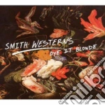 Smith Westerns - Dye It Blonde cd