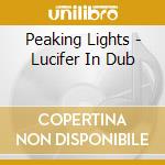 Peaking Lights - Lucifer In Dub cd musicale di Peaking Lights