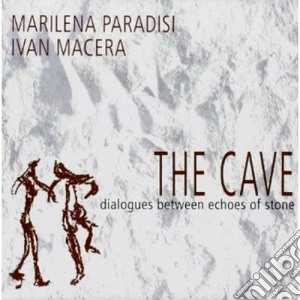 Marilena Paradisi & Ivan Macera - The Cave cd musicale di Marilena paradisi &