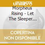 Morpheus Rising - Let The Sleeper Awake cd