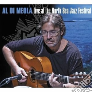 Al Di Meola - Live At The North Sea Jazz Festival cd musicale di Al Di meola