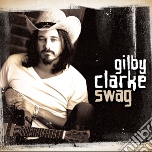 Gilby Clarke - Swag cd musicale di Gilby Clarke