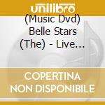 (Music Dvd) Belle Stars (The) - Live From London cd