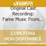 Original Cast Recording: Fame Music From The Hit Movie cd musicale