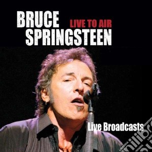 Bruce Springsteen - Live To Air cd musicale di Bruce Springsteen