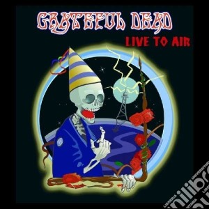 Grateful Dead (The) - Live To Air (2 Cd) cd musicale di Grateful Dead