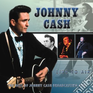 Johnny Cash - Live To Air cd musicale di Johnny Cash