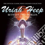 Uriah Heep - Between Two Worlds cd
