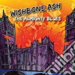 Wishbone Ash - The Almighty Blues cd