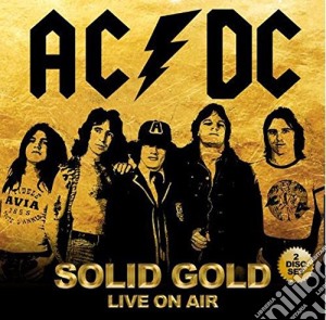 Ac/Dc - Solid Gold - Live On Air (2 Cd) cd musicale di Ac/Dc