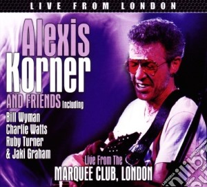 Alexis Korner And Friends - Live From The Marquee Club, London cd musicale di Alexis and f Korner