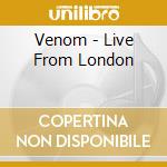 Venom - Live From London cd