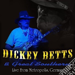Dickey Betts & Great Southern - Live At Metropolis (2 Cd) cd musicale di Dickey Betts & Great Southern