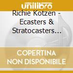 Richie Kotzen - Ecasters & Stratocasters - Klassic Kotze (3 Cd) cd musicale di Richie Kotzen