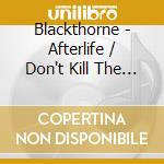 Blackthorne - Afterlife / Don't Kill The Thrill (2 Cd) cd musicale