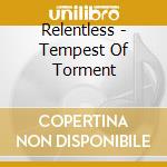 Relentless - Tempest Of Torment cd