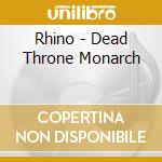 Rhino - Dead Throne Monarch cd musicale
