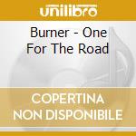 Burner - One For The Road cd