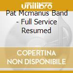 Pat Mcmanus Band - Full Service Resumed cd