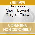 Bangalore Choir - Beyond Target - The Demos (2 Cd) cd musicale