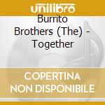 Burrito Brothers (The) - Together cd musicale