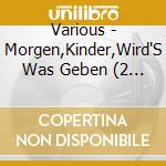 Various - Morgen,Kinder,Wird'S Was Geben (2 Cd) cd