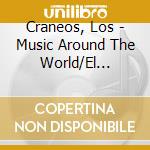 Craneos, Los - Music Around The World/El Condor Pa cd
