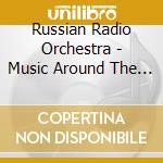 Russian Radio Orchestra - Music Around The World/Russie cd