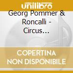 Georg Pommer & Roncalli - Circus Roncalli cd