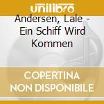 Andersen, Lale - Ein Schiff Wird Kommen cd musicale di Andersen, Lale