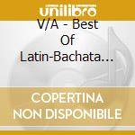 V/A - Best Of Latin-Bachata De cd musicale di V/A