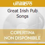 Great Irish Pub Songs cd musicale