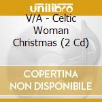V/A - Celtic Woman Christmas (2 Cd) cd