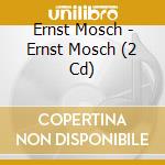 Ernst Mosch - Ernst Mosch (2 Cd) cd
