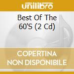 Best Of The 60'S (2 Cd) cd
