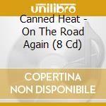 Canned Heat - On The Road Again (8 Cd) cd