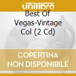 Best Of Vegas-Vintage Col (2 Cd) cd musicale