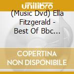 (Music Dvd) Ella Fitzgerald - Best Of Bbc Vaults cd