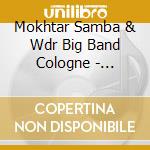 Mokhtar Samba & Wdr Big Band Cologne - Musique D'Afrique cd