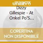 Dizzy Gillespie - At Onkel Po'S Carnegie Hall Hamburg (2 Cd) cd