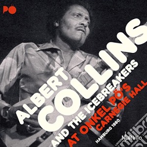 Albert Collins - At Onkel Po's Carnegie Hall Hamburg (2 Cd) cd musicale di Albert Collins